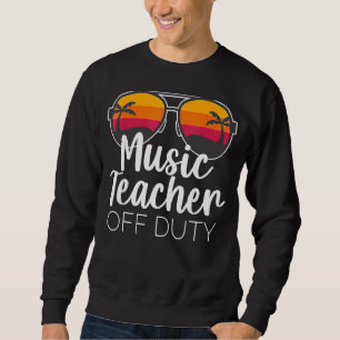 Music Teacher Off Duty Sunglasses Beach Sunset Sweatshirt