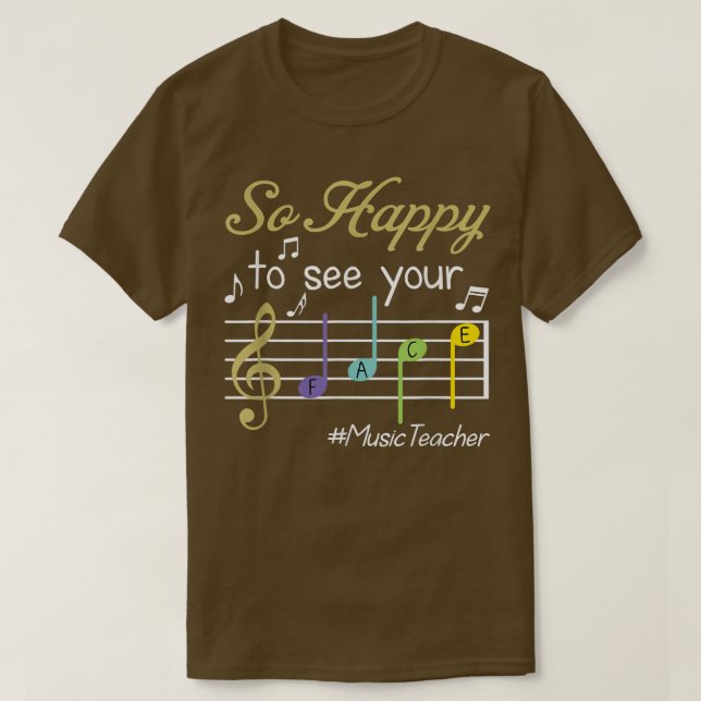Music Teacher So Happy To See Your Face Back To Sc T-Shirt (Design Front)