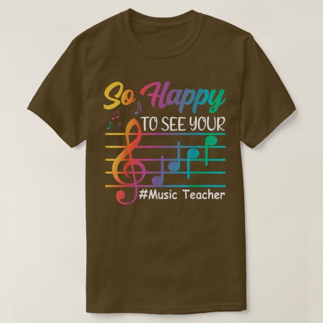 Music Teacher So Happy To See Your Face Back To Sc T-Shirt (Design Front)