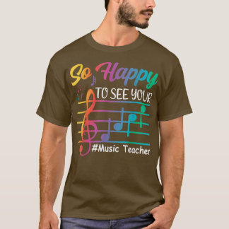 Music Teacher So Happy To See Your Face Back To Sc T-Shirt