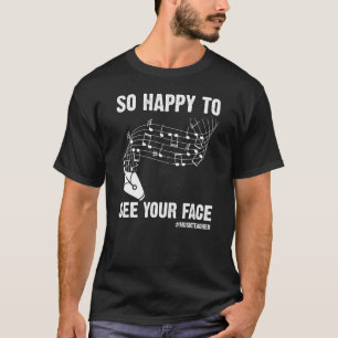   Music Teacher So Happy To See Your Face Back To  T-Shirt