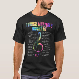 Music Theatre Things Musicals Taught Me Actor T-Shirt