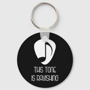 Music This Tone Is Ravishing Key Ring