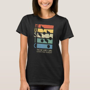 Music Those Who Sing Always Find Harmony Barbersho T-Shirt