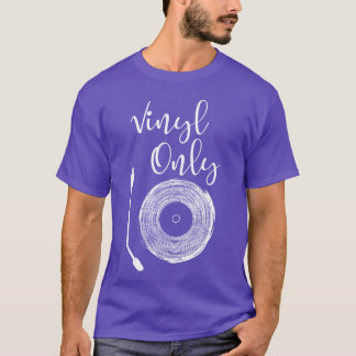 Music Vinyl Only gift T-Shirt