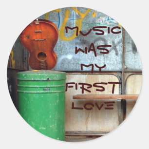 MUSIC WAS MY FIRST LOVE CLASSIC ROUND STICKER