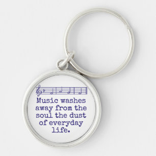 Music Washes Away From The Soul - Music Quote  Key Ring