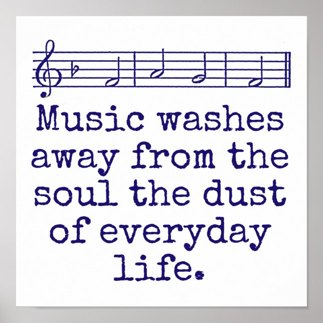 Music Washes Away From The Soul - Music Quote  Poster (Front)