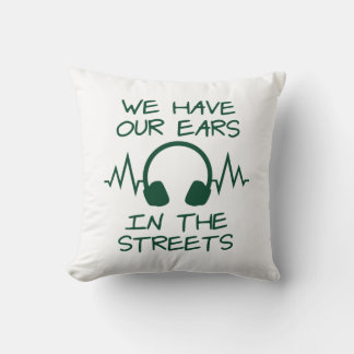 Music We Have Our Ears In The Streets Cushion