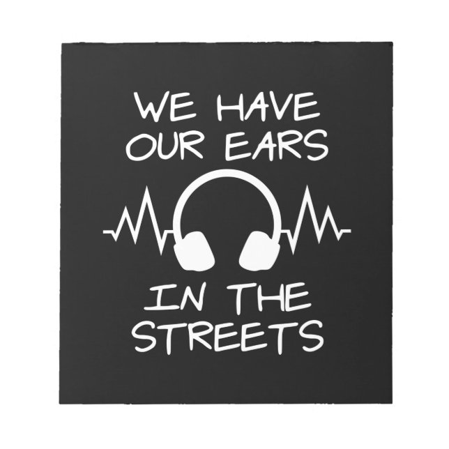 Music We Have Our Ears In The Streets Notepad (Front)