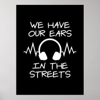Music We Have Our Ears In The Streets Poster