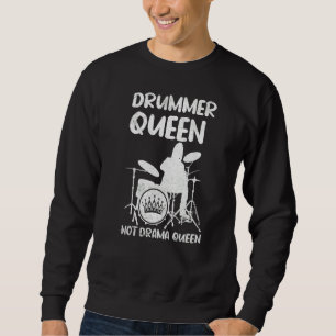 Musical Drummer Queen Not Drama Queen Sweatshirt