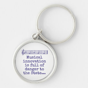 Musical Innovation Is Full Of Danger - Music Quote Key Ring