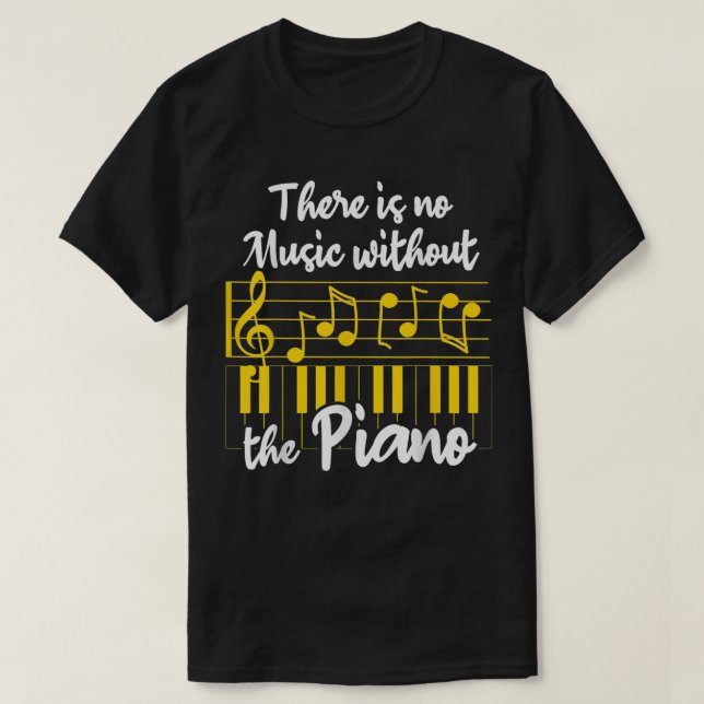 Musical Instruments Funny Piano Saying There Is No T-Shirt (Design Front)