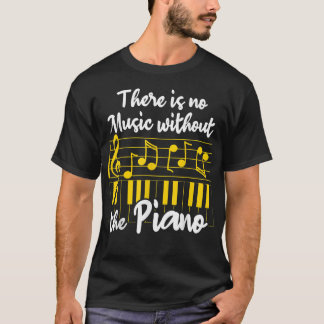 Musical Instruments Funny Piano Saying There Is No T-Shirt