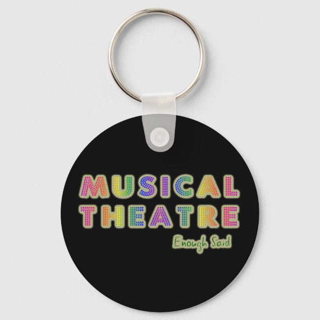 Musical Theate Enough Said Keychain (Front)