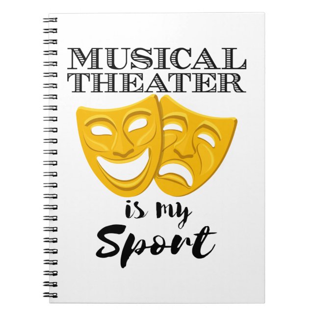 Musical Theater Is My Sport Notebook (Front)