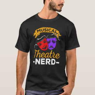 Musical Theater Nerd Music   Theater   T-Shirt