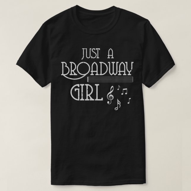 Musical Theatre Fan Women Gift Just A Broadway Gir T-Shirt (Design Front)