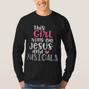 Musical Theatre Giftsn Girl runs on Jesus Musicals T-Shirt