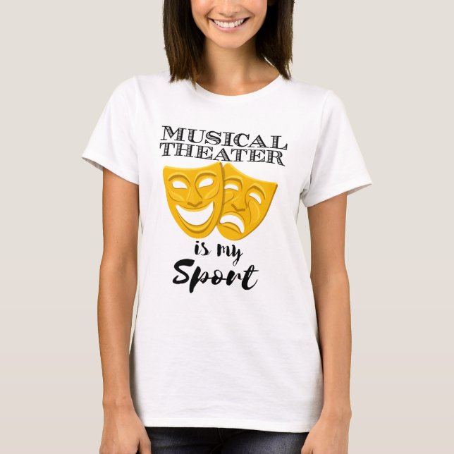 Musical Theatre Is My Sport T-Shirt (Front)