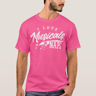 Musical Theatre Shirt Love Musicals Naps Opera Act