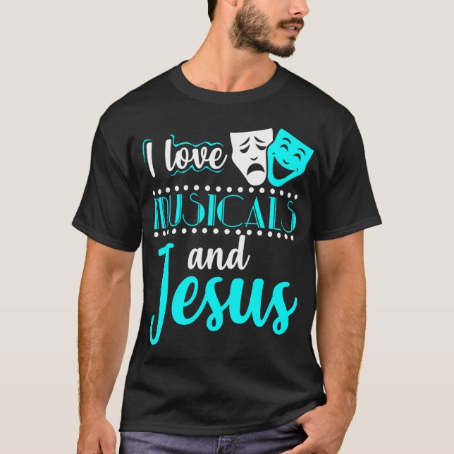 Musicals And Jesus Christian Theatre 	 Broadway Gi T-Shirt (Front)