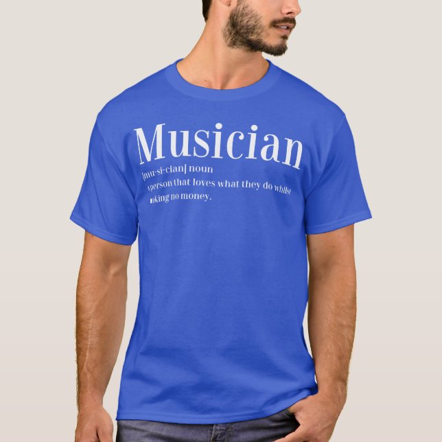 Musician Definition Music Artists gift T-Shirt (Front)