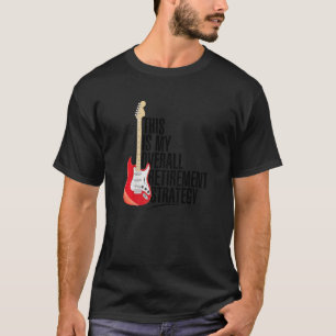 Musician  Electric Guitar Rock And Roll Strategy T-Shirt