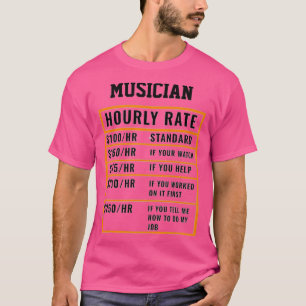 Musician Hourly Rate  T-Shirt