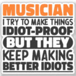 Musician I Try To Make Things Funny Quote Musician<br><div class="desc">Funny Musician Sayings "Musician I Try To Make Things Idiot Proof But They Keep Making Better Idiots". Grab this Funny Musician design as a funny gifts for an awesome mum,  dad or friend.</div>