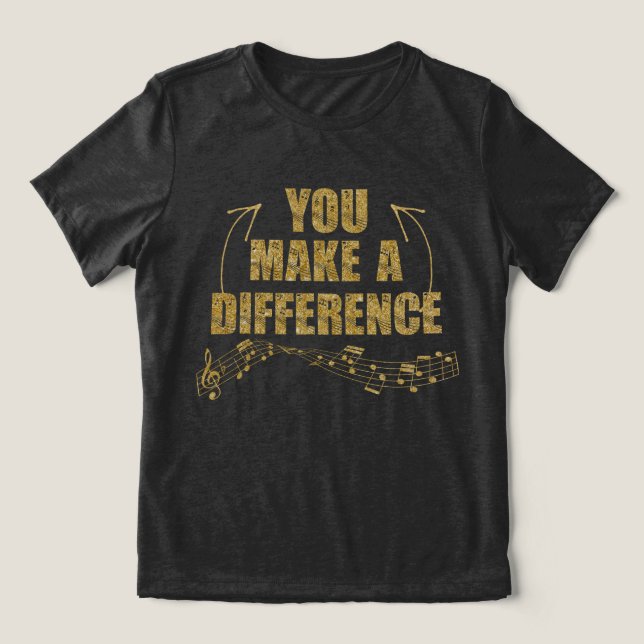 Musicians Singers You Make A Difference Tri-Blend Shirt (Design Front)