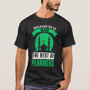 Muslim Nation Islamic Quote Allah Best of Planners T-Shirt