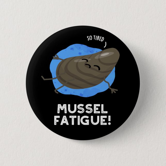 Mussel Fatigue Funny Animal Muscle Pun Dark BG 6 Cm Round Badge (Front)