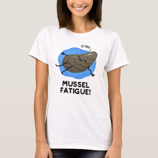 Mussel Fatigue Funny Animal Muscle Pun  T-Shirt (Front)