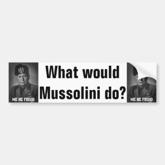 Mussolini 1 bumper sticker