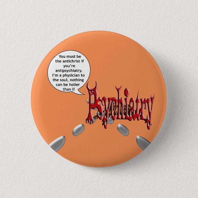 Must be the antichrist if you're antipsychiatry 6 cm round badge (Front)