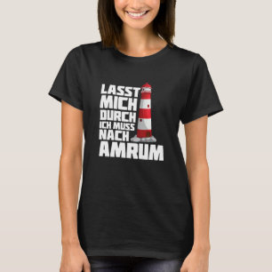 Must Go To Amrum Lighthouse North Sea Ahoi North F T-Shirt