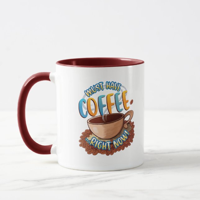 Must Have Coffee ...Right Now! Mug (Left)