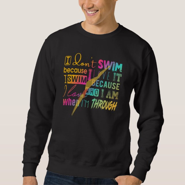 Must Have For Swimmers I Don't Swim Because I Love Sweatshirt (Front)