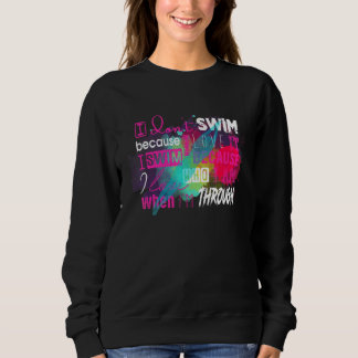 Must Have For Swimmers I Don't Swim Because I Love Sweatshirt