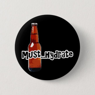Must Hydrate Beer Bottle 6 Cm Round Badge