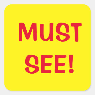 must see! square sticker