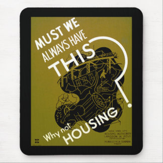 Must We Always HAve This? ~ Why Not Housing? Mouse Pad