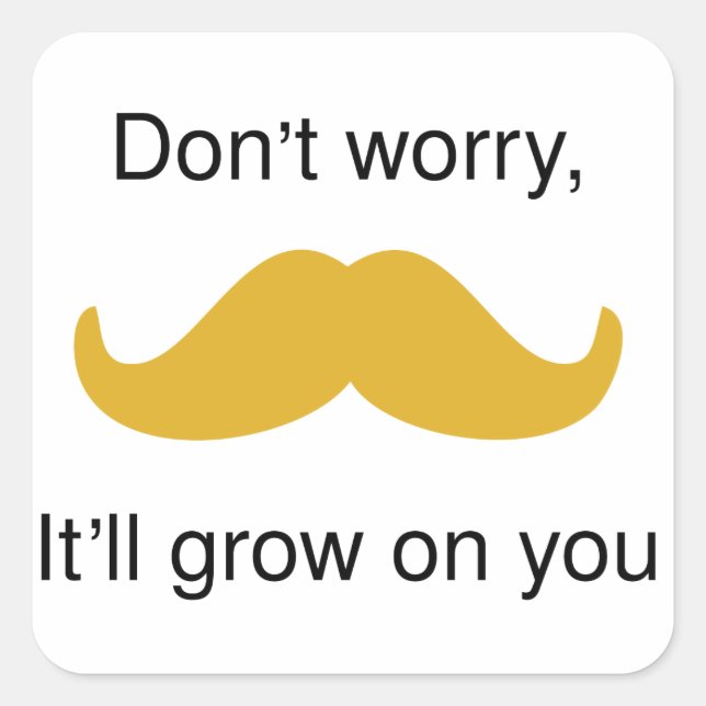 Mustache, it will grow on you square sticker (Front)