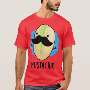 Mustachio Funny Pistachio Moustache Pun 1 T-Shirt