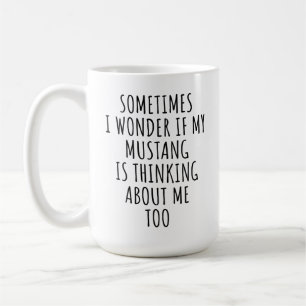 Mustang Lover Gif Mustang Is Thinking About Me Too Coffee Mug