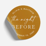 Mustard Rehearsal Dinner | Night Before Boho Fall Classic Round Sticker<br><div class="desc">Add a bold and earthy touch to your pre-wedding celebration with this mustard yellow round sticker featuring the phrase “The Night Before”. With its warm, golden tone, this design is ideal for fall weddings, boho themes, and rustic celebrations. Use it to seal envelopes, label welcome bags, or decorate rehearsal dinner...</div>