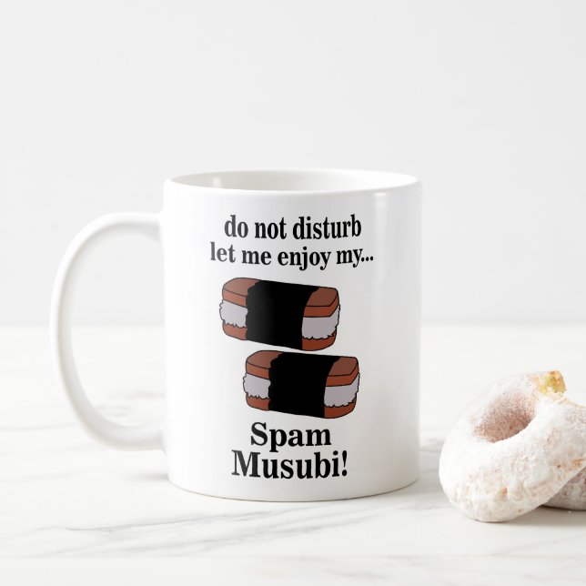 Musubi Let Me Enjoy My Spam Musubi Coffee Mug (With Donut)