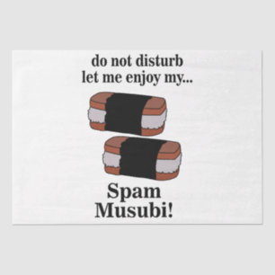 Musubi Let Me Enjoy My Spam Musubi Tissue Paper